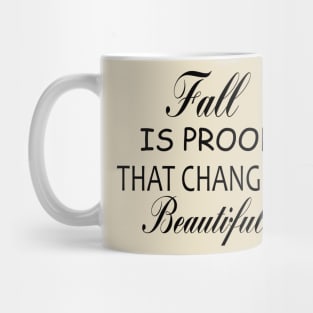 fall is proof that change is beautiful,halloween shirt,fall shirt,fall shirts for women,autumn shirt,women's graphic tee Mug